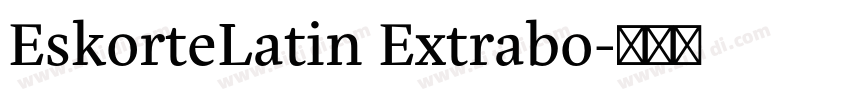 EskorteLatin Extrabo字体转换 EskorteLatin Extrabo字体转换